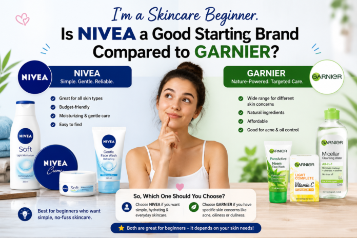 i'm a skincare beginner. is nivea a good starting brand compared to garnier?